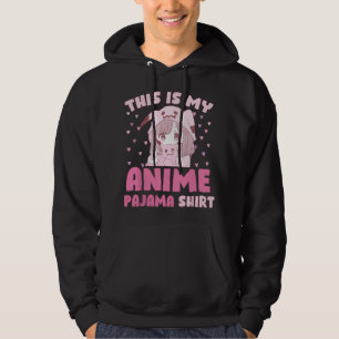 This Is My Anime Pajama Cute Kawaii Anime n Girl O Hoodie