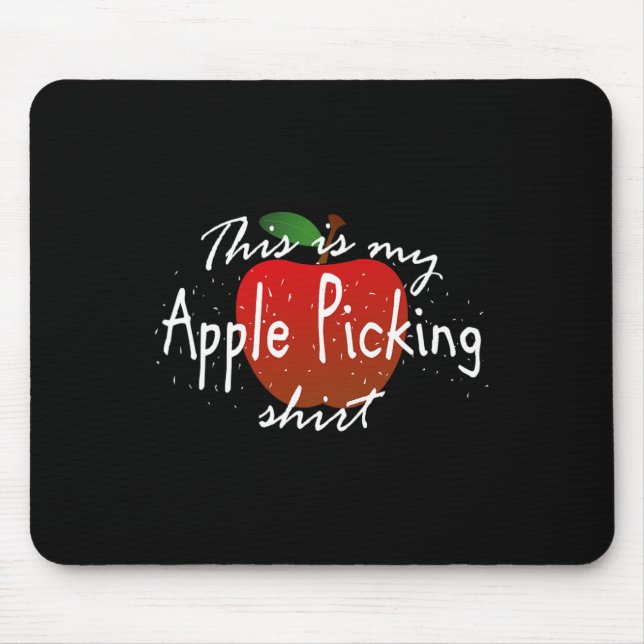 This is my apple picking  Fun fall harvest  Mouse Pad (Front)