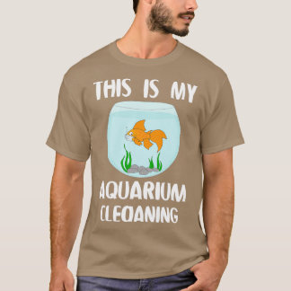 This Is My Aquarium Cleaning 10 T-Shirt