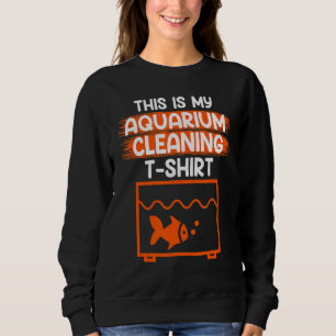 This Is My Aquarium Cleaning Aquarist Aquaristics Sweatshirt