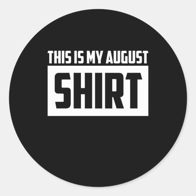 This Is My August Long Sleeve Classic Round Sticker (Front)