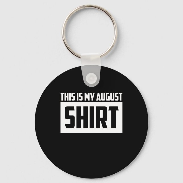 This Is My August Long Sleeve Key Ring (Front)