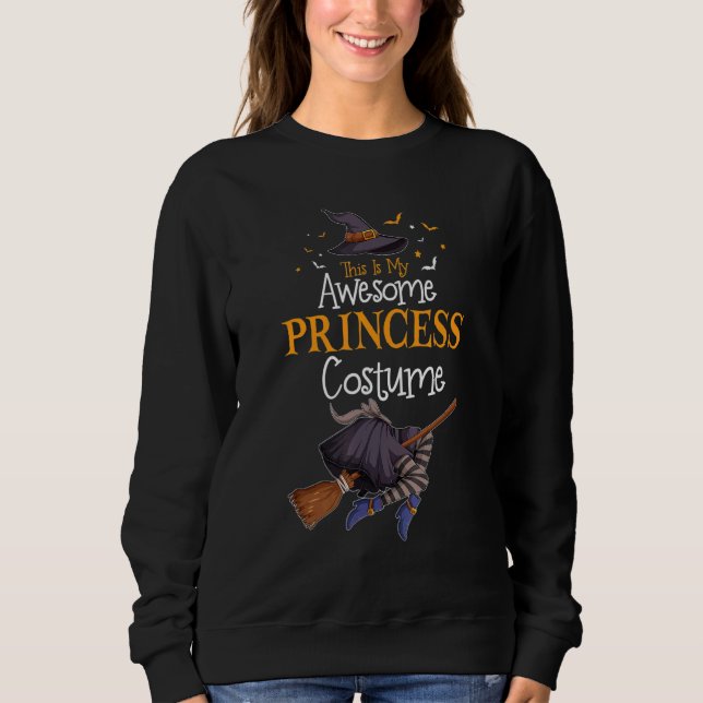 This Is My Awesome Princess Costume Halloween Cost Sweatshirt (Front)
