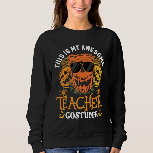 This Is My Awesome Teacher Costume Matching Hallow Sweatshirt (Front)