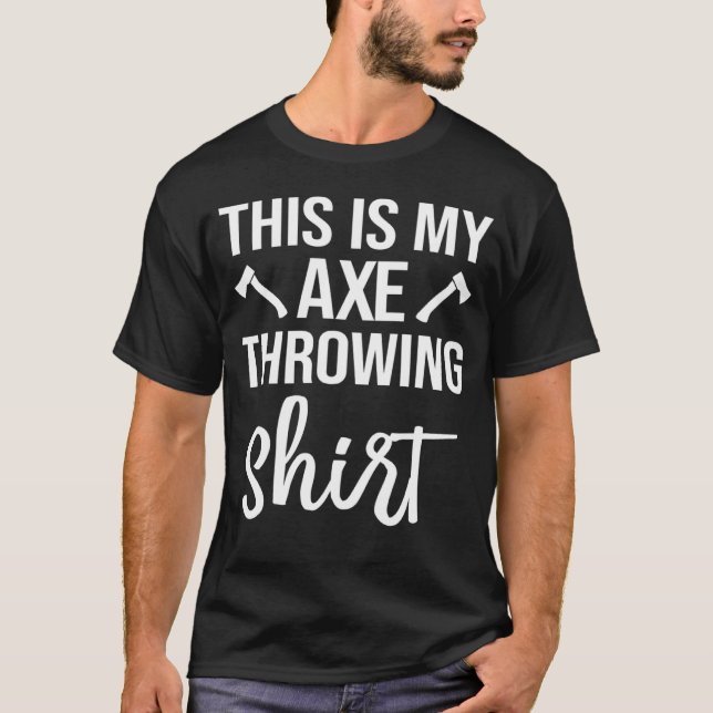 This Is My Axe Throwing  Axe  Hatchet Instructor T-Shirt (Front)
