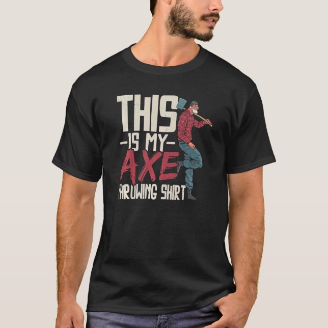 This Is My Axe Throwing  Axe Thrower Hatchet Throw T-Shirt (Front)