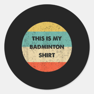 This Is My Badminton Classic Round Sticker