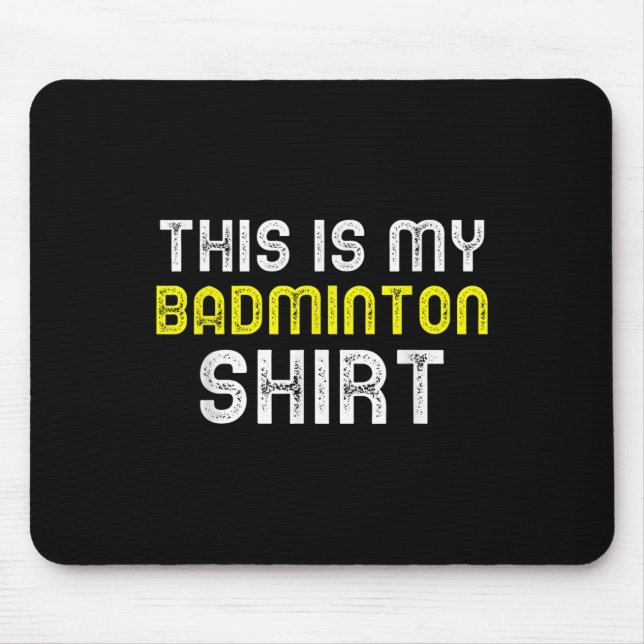 This Is My Badminton Player Funny Cool  Mouse Pad (Front)