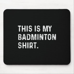 This Is My Badminton Shirt - Player Sport Game Mouse Pad