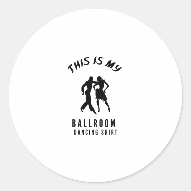 this is my ballroom dancing shirt classic round sticker (Front)