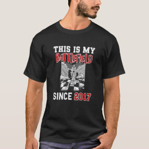 This is my battlefield since 2017 T-Shirt