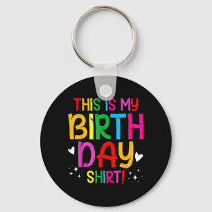 This Is My Birthday Shirt _ Birthday Gift Key Ring