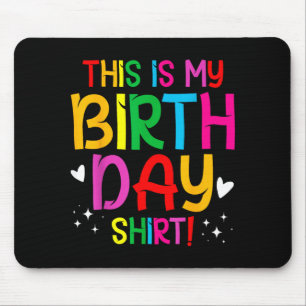 This Is My Birthday Shirt _ Birthday Gift Mouse Pad