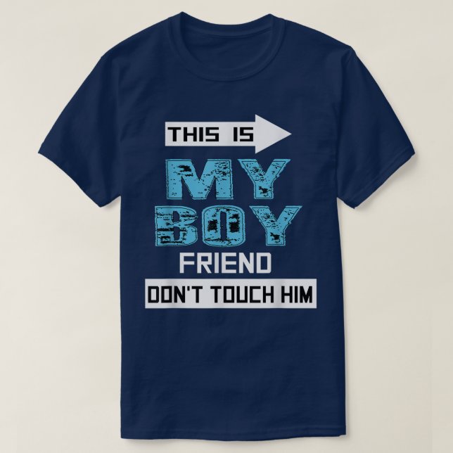 This is My Boyfriend Don't Touch Him Funny Couple  T-Shirt (Design Front)