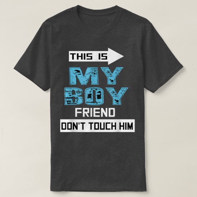This is My Boyfriend Don't Touch Him Funny Couple  T-Shirt (Design Front)