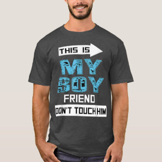 This is My Boyfriend Don't Touch Him Funny Couple  T-Shirt