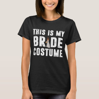This Is My Bride Costume Fun Wedding Announcements T-Shirt