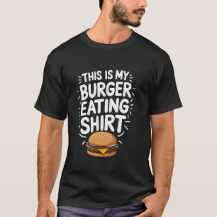 This is my burger eating shirt, Cheeseburger Burge T-Shirt