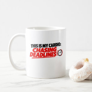 This Is My Cardio Chasing Deadlines T-Shirt Coffee Mug