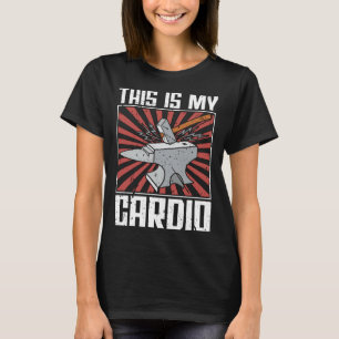 This Is My Cardio Iron Forging Forger Blacksmithin T-Shirt