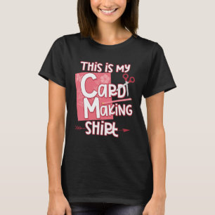 This Is My Cardmaking  Scrapbooking Craft Scrapboo T-Shirt