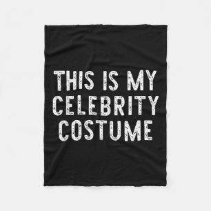 This Is My Celebrity Costume Halloween Funny Easy  Fleece Blanket