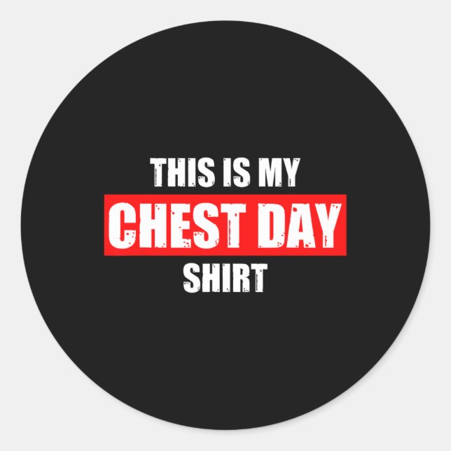 This Is My Chest Day Weight Training Gym Funny Bod Classic Round Sticker (Front)