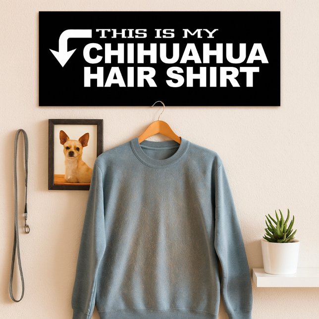 This Is My Chihuahua Hair Shirt Poster (Creator Uploaded)