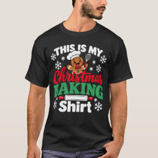 This Is My Christmas Baking Gingerbread Baker T-Shirt