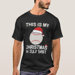 This Is My Christmas In July Baseball Xmas Summer T-Shirt