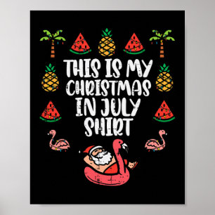 This Is My Christmas In July Shirt Funny Xmas Men  Poster