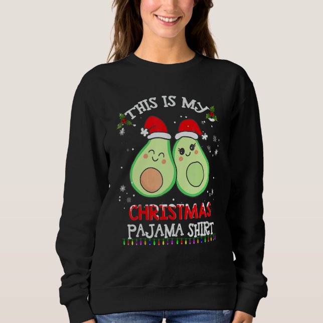 This Is My Christmas Pajama   Avocado Xmas Sweatshirt (Front)