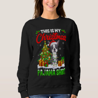 This Is My Christmas Pajama  Boston Terrier Dog Sweatshirt