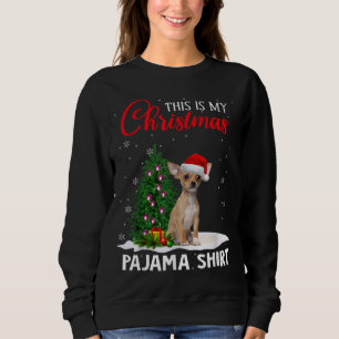 This Is My Christmas Pajama Chihuahua Xmas Dog Lov Sweatshirt