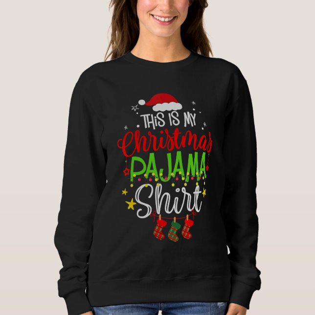 This Is My Christmas Pajama  Christmas Family Matc Sweatshirt (Front)