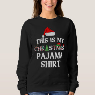 This is My Christmas Pajama   Christmas love Sweatshirt