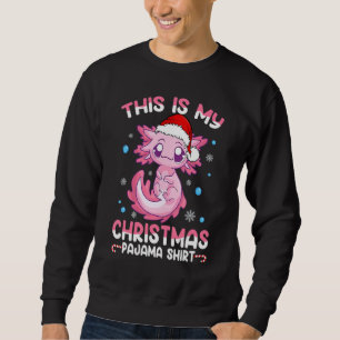 This is My Christmas Pajama  Cute Axolotl  Boy Gir Sweatshirt