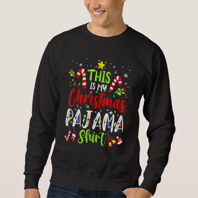 This Is My Christmas Pajama   Family Matching Xmas Sweatshirt (Front)