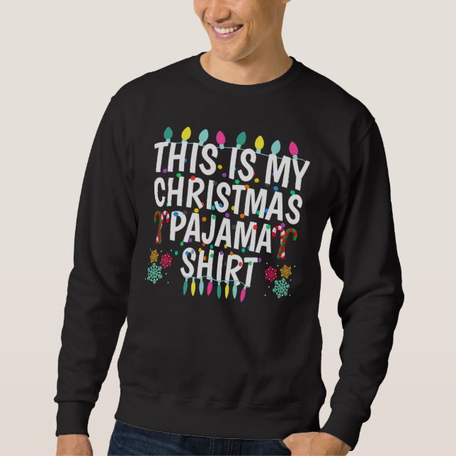 This Is My Christmas Pajama   Family Matching Xmas Sweatshirt (Front)
