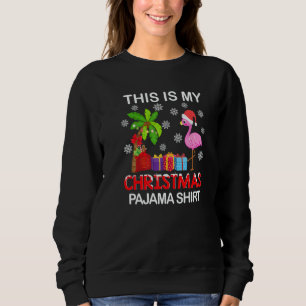 This is my Christmas Pajama Flamingo Hawaiian Sweatshirt