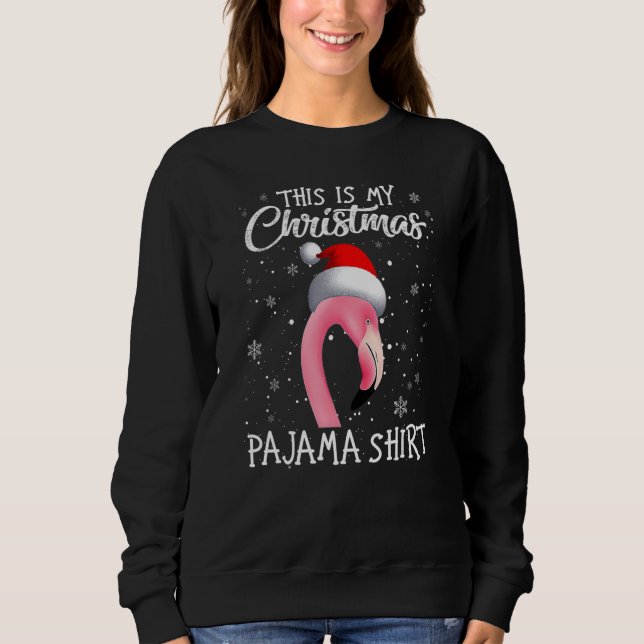 This Is My Christmas Pajama Flamingo Santa Christm Sweatshirt (Front)