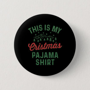 This Is My Christmas Pajama Funny Men Women Pj Xma 6 Cm Round Badge