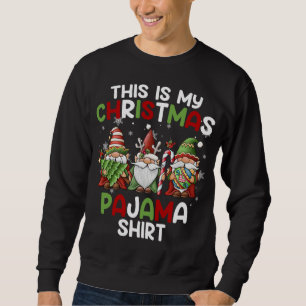 This Is My Christmas Pajama Gnomies Gnome Xmas Hol Sweatshirt