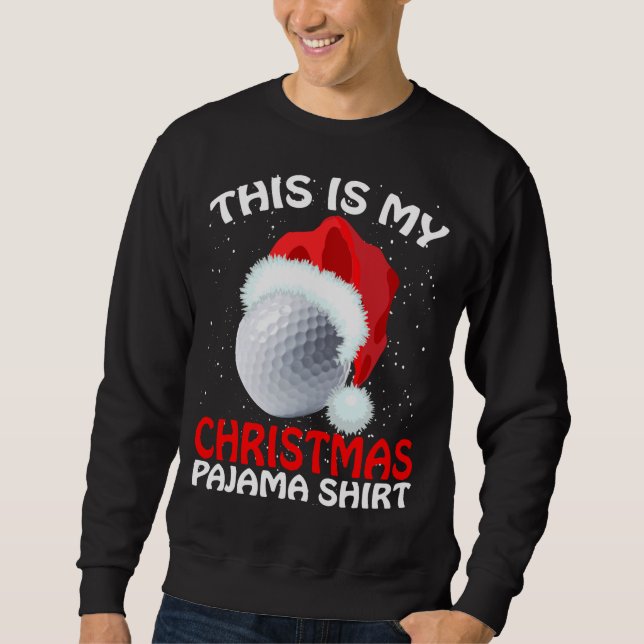 This Is My Christmas Pajama Golf- Golf Christmas Sweatshirt (Front)