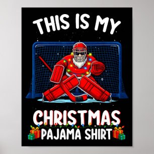 This Is My Christmas Pajama Hockey Goalie Santa Sr Poster