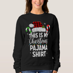 This Is My Christmas Pajama   Holiday Family Xmas Sweatshirt