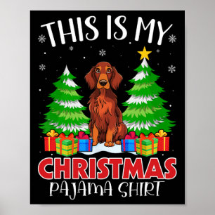This Is My Christmas Pajama Irish Setter Dog Xmas Poster