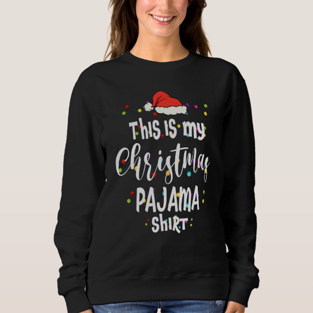 This Is My Christmas Pajama   Lights  Holiday Sweatshirt (Front)
