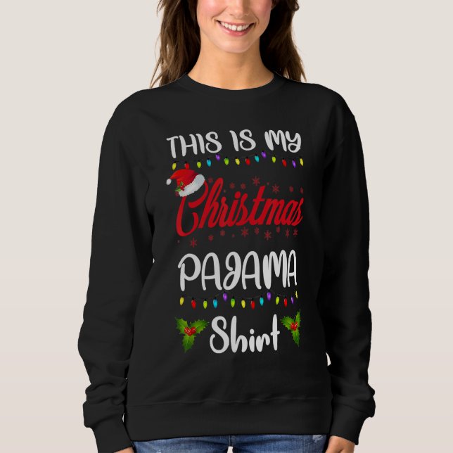 THIS IS MY CHRISTMAS PAJAMA  Merry Xmas Family Sweatshirt (Front)