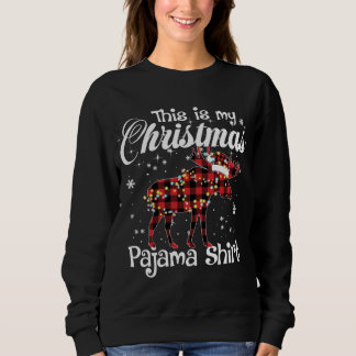 This Is My Christmas Pajama Moose Buffalo Red Plai Sweatshirt